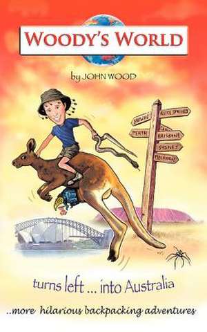 Woody's World Turns Left....Into Australia de John Wood