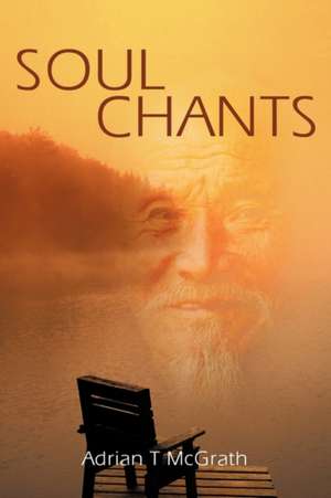 Soul Chants de Adrian T. McGrath