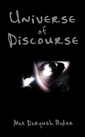 Universe of Discourse de Max Daryush Baker