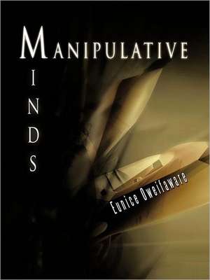 Manipulative Minds de Eunice Oweifaware