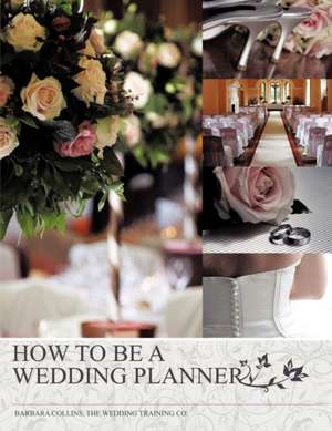 How to Be a Wedding Planner de Barbara Collins