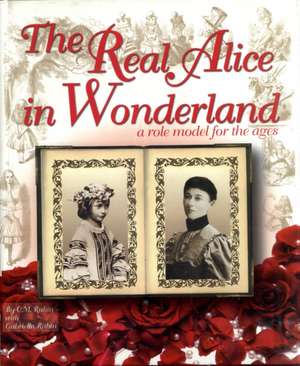 The Real Alice in Wonderland: A Role Model for the Ages de C. M. Rubin