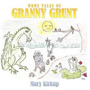 More Tales of Granny Grunt de Mary Kirkup