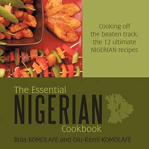 The Essential Nigerian Cookbook de Bola And Olu-Kmi Komolafe