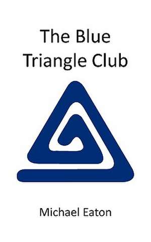 The Blue Triangle Club de Michael Eaton