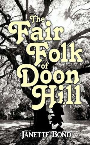 The Fair Folk of Doon Hill de Janette Bond