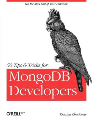 50 Tips and Tricks for MongoDB Developers de Kristina Chodorow