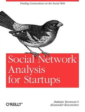 Social Network Analysis for Startups de Maksim Tsvetovat