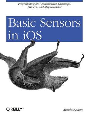 Basic Sensors in iOS de Alasdair Allan