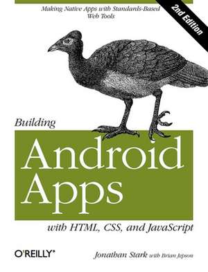 Building Android Apps with HTML, CSS and JavaScript, 2e de Jonathan Stark