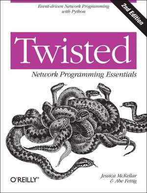 Twisted Network Programming Essentials de Jessica Mckellar