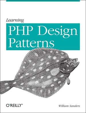 Learning PHP Design Patterns de William Sanders