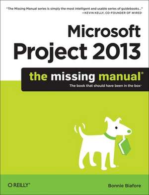 Microsoft Project 2013 – The Missing Manual de Bonnie Biafore