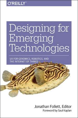 Designing for Emerging Technologies de Jonathan Follett