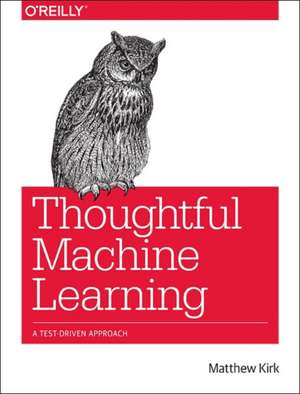 Thoughtful Machine Learning de Matthew Kirk