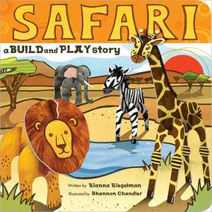 Safari: A Build and Play Story de Rianna Riegelman