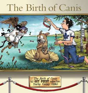 The Birth of Canis: A Get Fuzzy Collection de Darby Conley