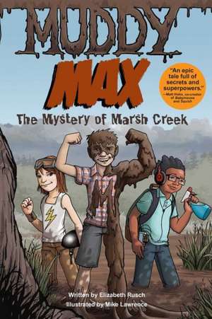 Muddy Max: The Mystery of Marsh Creek de Elizabeth Rusch