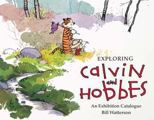 Exploring Calvin and Hobbes: An Exhibition Catalogue de Bill Watterson