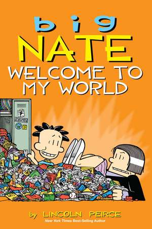 Big Nate: Welcome to My World de Lincoln Peirce