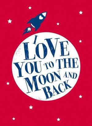 I Love You to the Moon and Back de Andrews McMeel Publishing