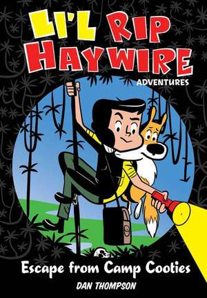 Li'l Rip Haywire Adventures: Escape from Camp Cooties de Dan Thompson