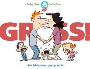 Gross!: A Baby Blues Collection de Rick Kirkman