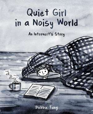 Quiet Girl in a Noisy World: An Introvert's Story de Debbie Tung