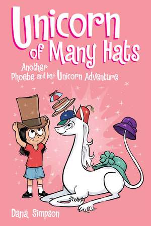 Unicorn of Many Hats: Another Phoebe and Her Unicorn Adventure de Dana Simpson