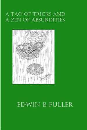 A Tao of Tricks and a Zen of Absurdities de Edwin B. Fuller