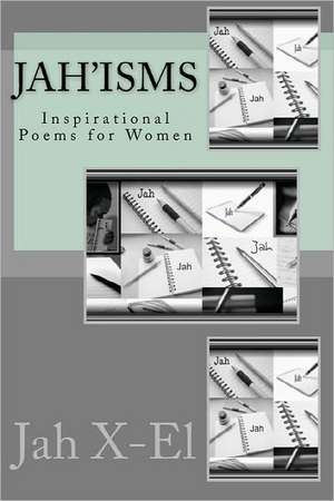 Jah'isms: Inspirational Poems for Women de Jah X-El