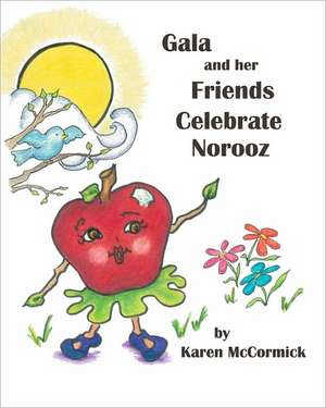 Gala and Her Friends Celebrate Norooz: The New Formula de Karen McCormick