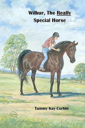 Wilbur, the Really Special Horse: With 84 Illustrations de Tammy Kay Corbin