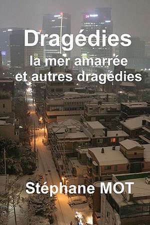 Dragedies de Stephane Mot