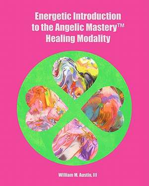 Energetic Introduction to the Angelic Mastery(tm) Healing Modality: For Medium-Low Voice (Mezzo-Soprano or Baritone) and Two Percussionists de William M. Austin III