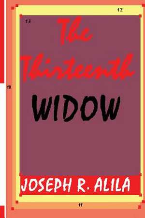 The Thirteenth Widow de Joseph R. Alila