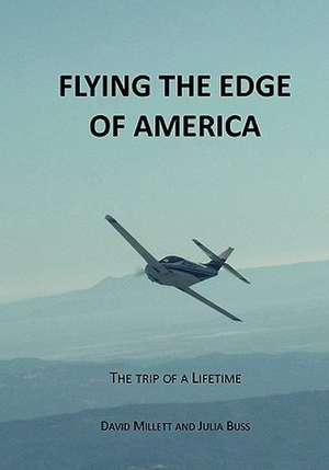 Flying the Edge of America: A Trip of a Lifetime de David Millett