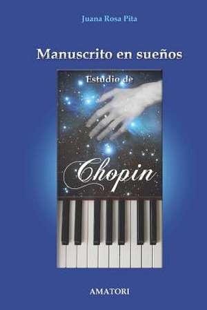 Manuscrito En Suenos - Estudio de Chopin: The Eye de Juana Rosa Pita