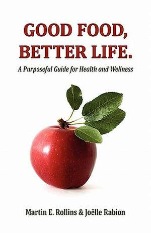 Good Food, Better Life de Martin E. Rollins