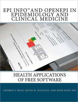 Epi Info and Openepi in Epidemiology and Clinical Medicine: Health Applications of Free Software de Andrew G. Dean