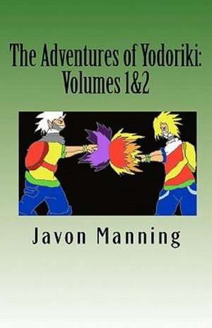 The Adventures of Yodoriki: Volumes 1 and 2 de Javon Manning