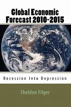 Global Economic Forecast 2010-2015 de Sheldon Filger