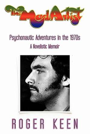 The Mad Artist: Psychonautic Adventures in the 1970s de Roger Keen