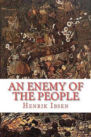 An Enemy of the People: A Play in Five Acts de Henrik Johan Ibsen