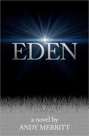 Eden: What Americans Know about the 44th President of the United States de Andy Merritt