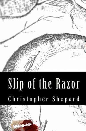 Slip of the Razor: Poetry on Holidays and Multiple Subject Matter de Christopher Shepard