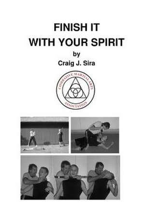 Finish It with Your Spirit de Craig J. Sira