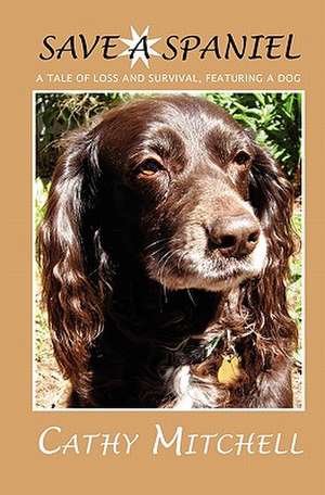 Save a Spaniel: Revised and Expanded de Cathy Mitchell