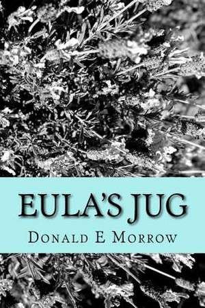 Eula's Jug: The Guardian Heart Crystal Series de Donald E. Morrow