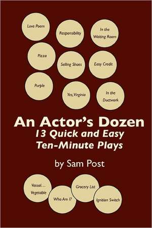 An Actor's Dozen: 13 Quick and Easy Ten-Minute Plays de Sam Post